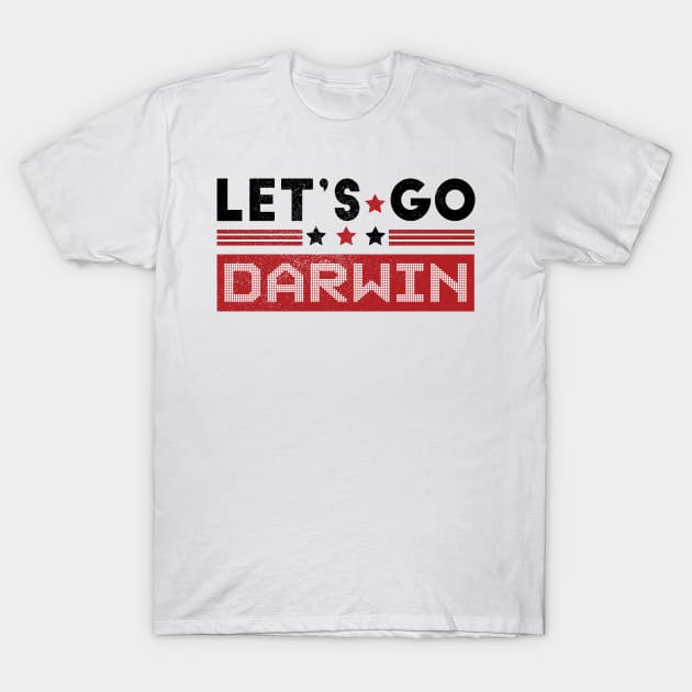 Funny Lets Go Darwin Sarcastic Women & Men T-Shirt by Meryarts